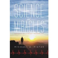 Science and Miracles: Odyssey of a Heart Transplant - Science and Miracles: Odyssey of a Heart Transplant - jetzt bei oelder-buchhandlung.de kaufen