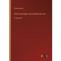 Child Christopher and Goldilind the Fair: in large print