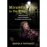 Miranda In The Wind: When an innocent inmate is kidnapped, her freedom tastes bittersweet - Miranda In The Wind: When an innocent inmate is kidnapped, her freedom tastes bittersweet - jetzt bei oelder-buchhandlung.de kaufen