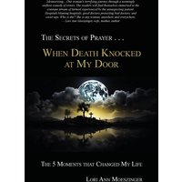 When Death Knocked at My Door: The 5 Moments That Changed My Life - When Death Knocked at My Door: The 5 Moments That Changed My Life - jetzt bei oelder-buchhandlung.de kaufen