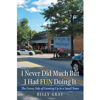 I Never Did Much but I Had Fun Doing It: The Funny Side of Growing up in a Small Town - I Never Did Much but I Had Fun Doing It: The Funny Side of Growing up in a Small Town - jetzt bei oelder-buchhandlung.de kaufen