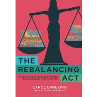 The Rebalancing Act: Wisdom from Working Women For Success that Matters - The Rebalancing Act: Wisdom from Working Women For Success that Matters - jetzt bei oelder-buchhandlung.de kaufen