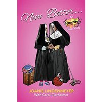 Nun Better: An Amazing Love Story - Nun Better: An Amazing Love Story - jetzt bei oelder-buchhandlung.de kaufen