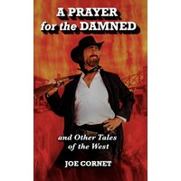 A Prayer for the Damned: and Other Tales of the West - A Prayer for the Damned: and Other Tales of the West - jetzt bei oelder-buchhandlung.de kaufen