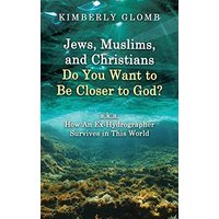 Jews, Muslims, and Christians Do You Want to Be Closer to God? A.K.A. How an Ex-Hydrographer Survives in This World - Jews, Muslims, and Christians Do You Want to Be Closer to God? A.K.A. How an Ex-Hydrographer Survives in This World - jetzt bei oelder-buchhandlung.de kaufen