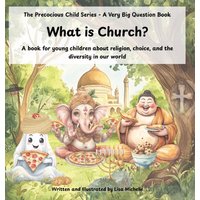 What Is Church?: A book for young children about religion, choice, and the diversity in our world (The Precocious Child Series - A Very Big Question Book) - What Is Church?: A book for young children about religion, choice, and the diversity in our world (The Precocious Child Series - A Very Big Question Book) - jetzt bei oelder-buchhandlung.de kaufen