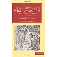 The Collected Works of William Morris 24 Volume Set: The Collected Works of William Morris: With Introductions By His Daughter May Morris (Cambridge Library Collection - Literary Studies)