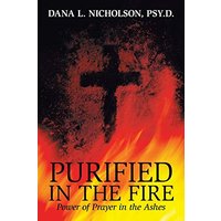 Purified in the Fire: Power of Prayer in the Ashes - Purified in the Fire: Power of Prayer in the Ashes - jetzt bei oelder-buchhandlung.de kaufen