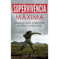 Supervivencia Máxima: Técnicas y Reglas Básicas del Superviviente Perfecto para Superar Cualquier Condición Extrema - Supervivencia Máxima: Técnicas y Reglas Básicas del Superviviente Perfecto para Superar Cualquier Condición Extrema - jetzt bei oelder-buchhandlung.de kaufen