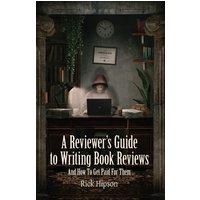 A Reviewer's Guide to Writing Book Reviews: And How to Get Paid for Them - A Reviewer's Guide to Writing Book Reviews: And How to Get Paid for Them - jetzt bei oelder-buchhandlung.de kaufen