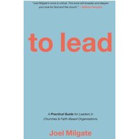 To Lead: A Practical Guide for Leaders in Churches & Faith-Based Organizations - To Lead: A Practical Guide for Leaders in Churches & Faith-Based Organizations - jetzt bei oelder-buchhandlung.de kaufen