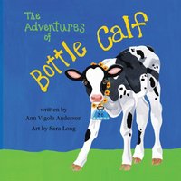 The Adventures of Bottle Calf - The Adventures of Bottle Calf - jetzt bei oelder-buchhandlung.de kaufen