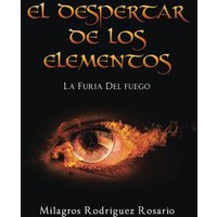 El Despertar de Los ELEMENTOS: La Furia Del Fuego - El Despertar de Los ELEMENTOS: La Furia Del Fuego - jetzt bei oelder-buchhandlung.de kaufen