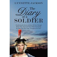 The Diary of a Soldier: Weathering the Storms of Life at All Cost, Through Blood, Pain, Sweat and Tears While Overcoming the Fears That May Linger Throughout the Years. - The Diary of a Soldier: Weathering the Storms of Life at All Cost, Through Blood, Pain, Sweat and Tears While Overcoming the Fears That May Linger Throughout the Years. - jetzt bei oelder-buchhandlung.de kaufen