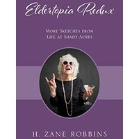 Eldertopia Redux: More Sketches from Life at Shady Acres - Eldertopia Redux: More Sketches from Life at Shady Acres - jetzt bei oelder-buchhandlung.de kaufen