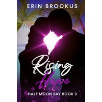 Rising Hope: Half Moon Bay Book 3 (Half Moon Bay Series, Band 3) - Rising Hope: Half Moon Bay Book 3 (Half Moon Bay Series, Band 3) - jetzt bei oelder-buchhandlung.de kaufen