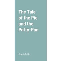 The Tale of the Pie and the Patty-Pan