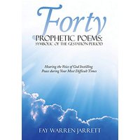 Forty Prophetic Poems: Symbolic of the Gestation Period: Hearing the Voice of God Instilling Peace during Your Most Difficult Times - Forty Prophetic Poems: Symbolic of the Gestation Period: Hearing the Voice of God Instilling Peace during Your Most Difficult Times - jetzt bei oelder-buchhandlung.de kaufen