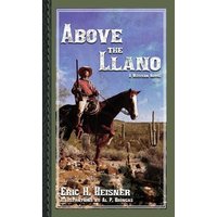 Above the Llano: A Western Novel (West to Bravo) - Above the Llano: A Western Novel (West to Bravo) - jetzt bei oelder-buchhandlung.de kaufen