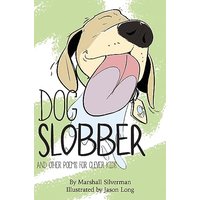 Dog Slobber: And Other Poems for Clever Kids - Dog Slobber: And Other Poems for Clever Kids - jetzt bei oelder-buchhandlung.de kaufen