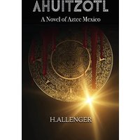 Ahuitzotl: A Novel of Aztec Mexico - Ahuitzotl: A Novel of Aztec Mexico - jetzt bei oelder-buchhandlung.de kaufen
