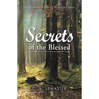 Secrets of the Blessed: Quiet Meditations for Troubled Souls - Secrets of the Blessed: Quiet Meditations for Troubled Souls - jetzt bei oelder-buchhandlung.de kaufen