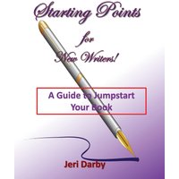 Starting Points for New Writers!: A Guide to Jumpstart Your Book - Starting Points for New Writers!: A Guide to Jumpstart Your Book - jetzt bei oelder-buchhandlung.de kaufen