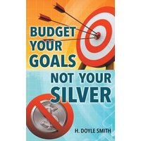 Budget Your Goals Not Your Silver - Budget Your Goals Not Your Silver - jetzt bei oelder-buchhandlung.de kaufen
