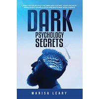 Dark Psychology Secrets: Learn the Secrets of the Mind and Control Your Life with Persuasion, Manipulation and Emotional Intelligence - Dark Psychology Secrets: Learn the Secrets of the Mind and Control Your Life with Persuasion, Manipulation and Emotional Intelligence - jetzt bei oelder-buchhandlung.de kaufen