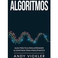 Algoritmos: Guía práctica para aprender algoritmos para principiantes - Algoritmos: Guía práctica para aprender algoritmos para principiantes - jetzt bei oelder-buchhandlung.de kaufen