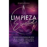 Limpieza Espiritual: Secretos De La Limpieza Del Alma De Los Que Nadie Habla Y Cómo Limpiar La Energía Negativa De Tu Casa En 7 Días - Limpieza Espiritual: Secretos De La Limpieza Del Alma De Los Que Nadie Habla Y Cómo Limpiar La Energía Negativa De Tu Casa En 7 Días - jetzt bei oelder-buchhandlung.de kaufen