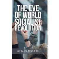 The Eve of World Socialist Revolution - The Eve of World Socialist Revolution - jetzt bei oelder-buchhandlung.de kaufen