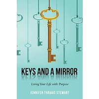 Keys and a Mirror: Living Your Life with Purpose - Keys and a Mirror: Living Your Life with Purpose - jetzt bei oelder-buchhandlung.de kaufen