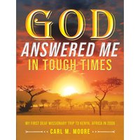 God Answered Me in Tough Times: My First Deaf Missionary Trip to Kenya, Africa in 2006 - God Answered Me in Tough Times: My First Deaf Missionary Trip to Kenya, Africa in 2006 - jetzt bei oelder-buchhandlung.de kaufen