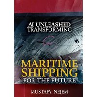 AI UNLEASHED: TRANSFORMING MARITIME SHIPPING FOR THE FUTURE - AI UNLEASHED: TRANSFORMING MARITIME SHIPPING FOR THE FUTURE - jetzt bei oelder-buchhandlung.de kaufen