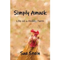 Simply Amuck: Life on a Hobby Farm - Simply Amuck: Life on a Hobby Farm - jetzt bei oelder-buchhandlung.de kaufen