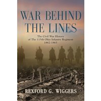 War Behind the Lines: The Civil War History of The 115th Ohio Infantry Regiment 1862-1865 - War Behind the Lines: The Civil War History of The 115th Ohio Infantry Regiment 1862-1865 - jetzt bei oelder-buchhandlung.de kaufen