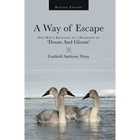 A Way of Escape: One Man's Reaction to a Diagnosis of 'Doom And Gloom' - A Way of Escape: One Man's Reaction to a Diagnosis of 'Doom And Gloom' - jetzt bei oelder-buchhandlung.de kaufen