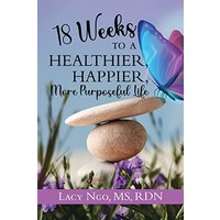 18 Weeks to a Healthier, Happier, More Purposeful Life - 18 Weeks to a Healthier, Happier, More Purposeful Life - jetzt bei oelder-buchhandlung.de kaufen