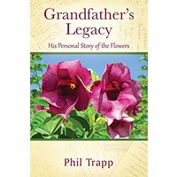 Grandfather's Legacy: His Personal Story of the Flowers - Grandfather's Legacy: His Personal Story of the Flowers - jetzt bei oelder-buchhandlung.de kaufen