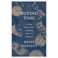 Buying Time: A Young Person's Guide to Building Wealth and Fulfillment - Buying Time: A Young Person's Guide to Building Wealth and Fulfillment - jetzt bei oelder-buchhandlung.de kaufen