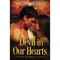 Devil in Our Hearts: a steamy historical romance - Devil in Our Hearts: a steamy historical romance - jetzt bei oelder-buchhandlung.de kaufen