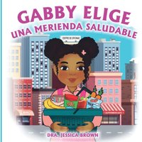 Gabby Elige una Merienda Saludable - Gabby Elige una Merienda Saludable - jetzt bei oelder-buchhandlung.de kaufen