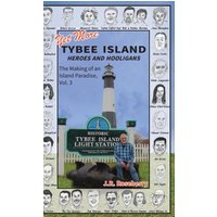 Yet More Tybee Island Heroes and Hooligans; The Making of an Island Paradise, Vol. 3 - Yet More Tybee Island Heroes and Hooligans; The Making of an Island Paradise, Vol. 3 - jetzt bei oelder-buchhandlung.de kaufen