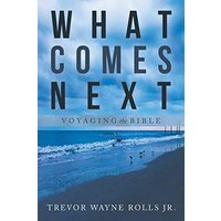 What Comes Next: Voyaging the Bible - What Comes Next: Voyaging the Bible - jetzt bei oelder-buchhandlung.de kaufen