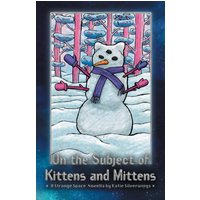 On the Subject of Kittens and Mittens: A Strange Space Novella (Strange Space Adventures, Band 6) - On the Subject of Kittens and Mittens: A Strange Space Novella (Strange Space Adventures, Band 6) - jetzt bei oelder-buchhandlung.de kaufen