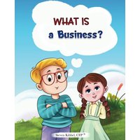 What is a Business?: A financial literacy story and workbook for kids (What Is? Finance for Kids) - What is a Business?: A financial literacy story and workbook for kids (What Is? Finance for Kids) - jetzt bei oelder-buchhandlung.de kaufen