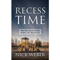 Recess Time: When Mind Gets to Play with Memory and Imagination - Recess Time: When Mind Gets to Play with Memory and Imagination - jetzt bei oelder-buchhandlung.de kaufen