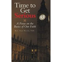 Time to Get Serious: A Focus on the Basics of Our Faith - Time to Get Serious: A Focus on the Basics of Our Faith - jetzt bei oelder-buchhandlung.de kaufen