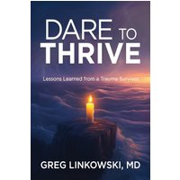 Dare to Thrive: Lessons Learned from a Trauma Survivor - Dare to Thrive: Lessons Learned from a Trauma Survivor - jetzt bei oelder-buchhandlung.de kaufen